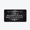 Funny Rug 👉 "This Is My Happy Space, Don't Mess It Up"